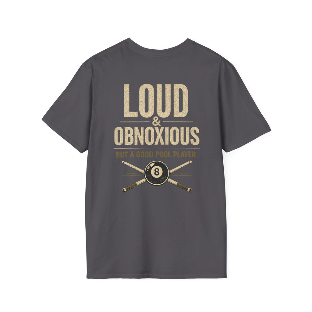 Loud & Obnoxious But A Good Pool Player Billiards T-Shirt | Classic Series | CCS-CST-007