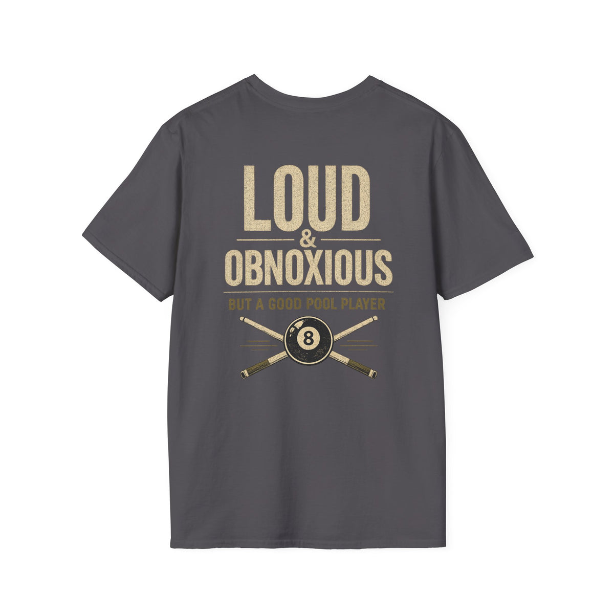 Loud & Obnoxious But A Good Pool Player Billiards T-Shirt | Classic Series | CCS-CST-007