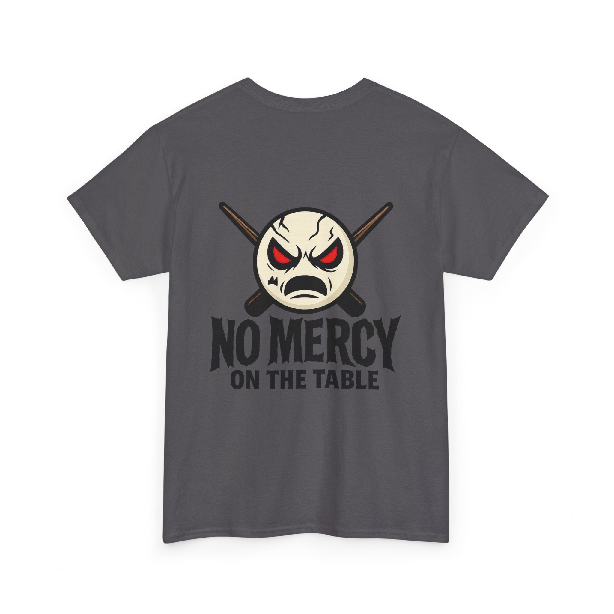 No Mercy On The Table Tee