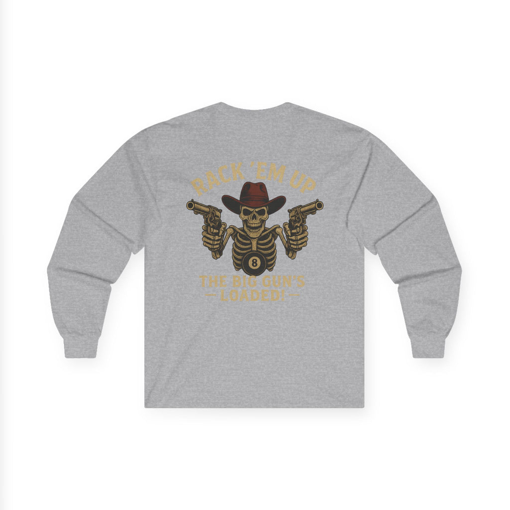Rack Em Up, The Big Gun's Loaded Long Sleeve Tee