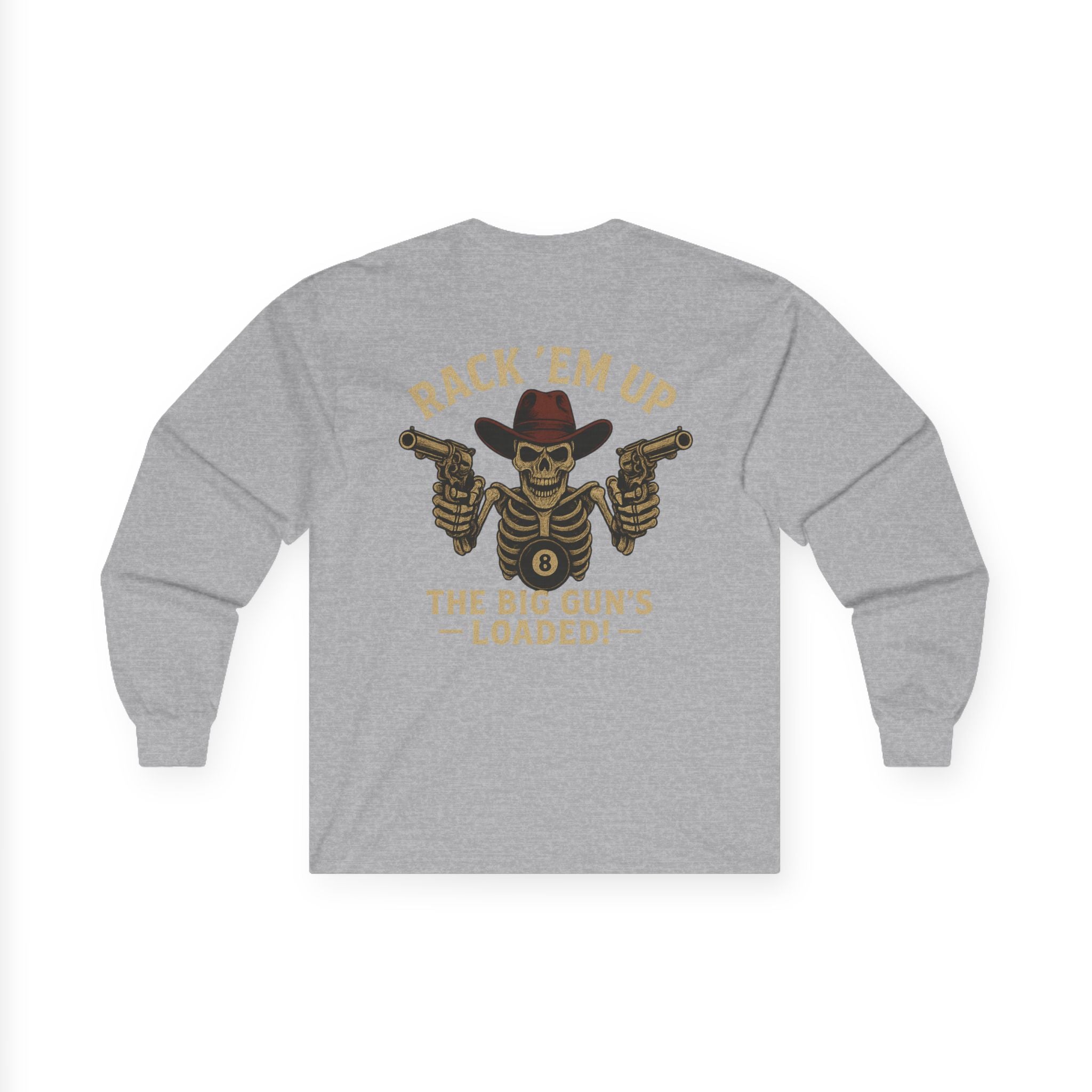 Rack Em Up, The Big Gun's Loaded Long Sleeve Tee