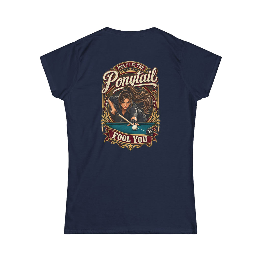 Don’t Let the Ponytail Fool You – Women’s Billiards T-Shirt – Front & Back Pool Tee
