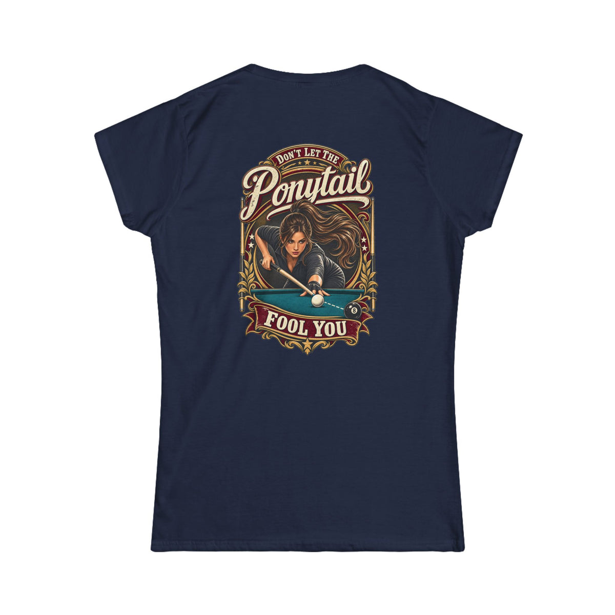 Don’t Let the Ponytail Fool You – Women’s Billiards T-Shirt – Front & Back Pool Tee