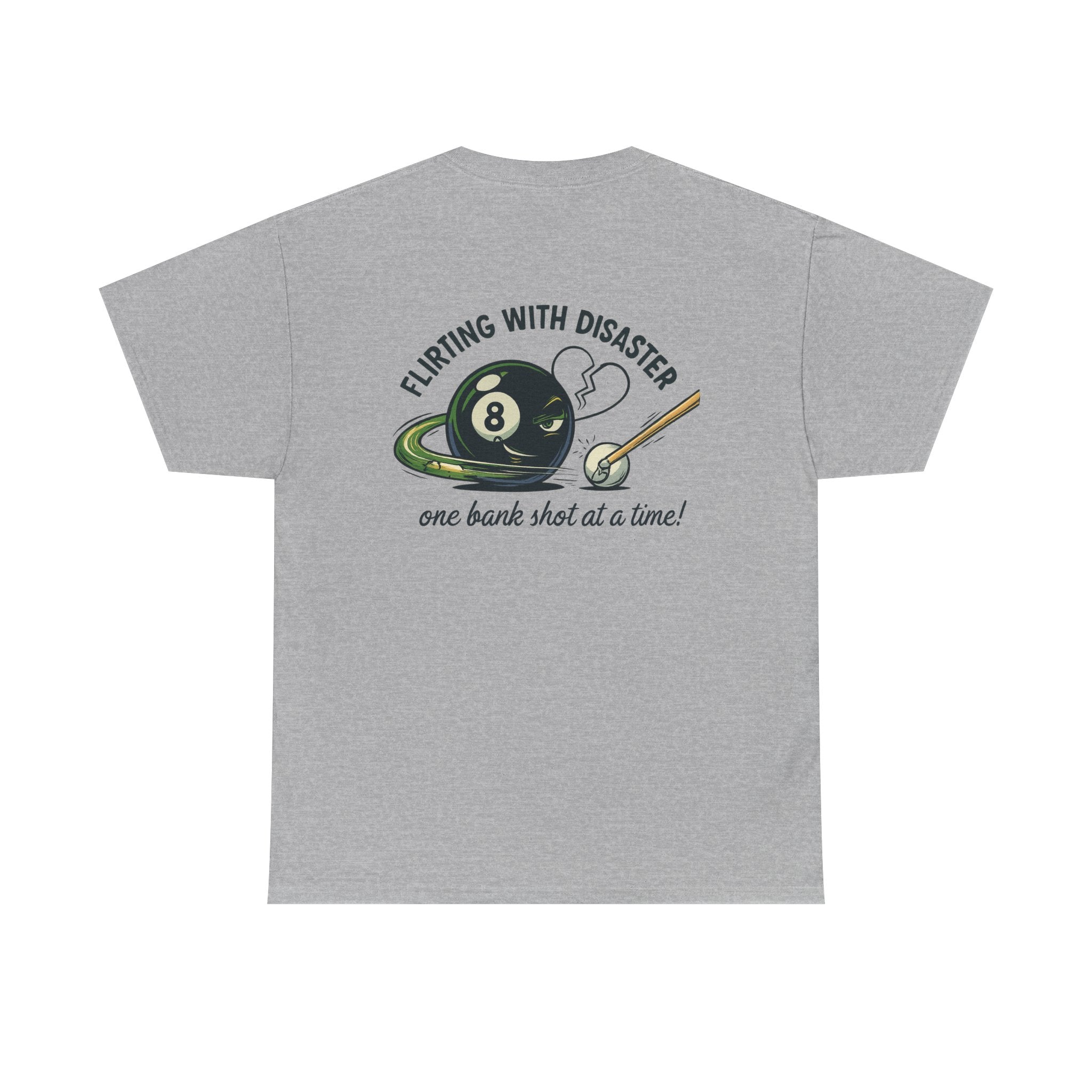 Flirting With Disaster: One Bank Shot at a Time Billiards Gildan Tee