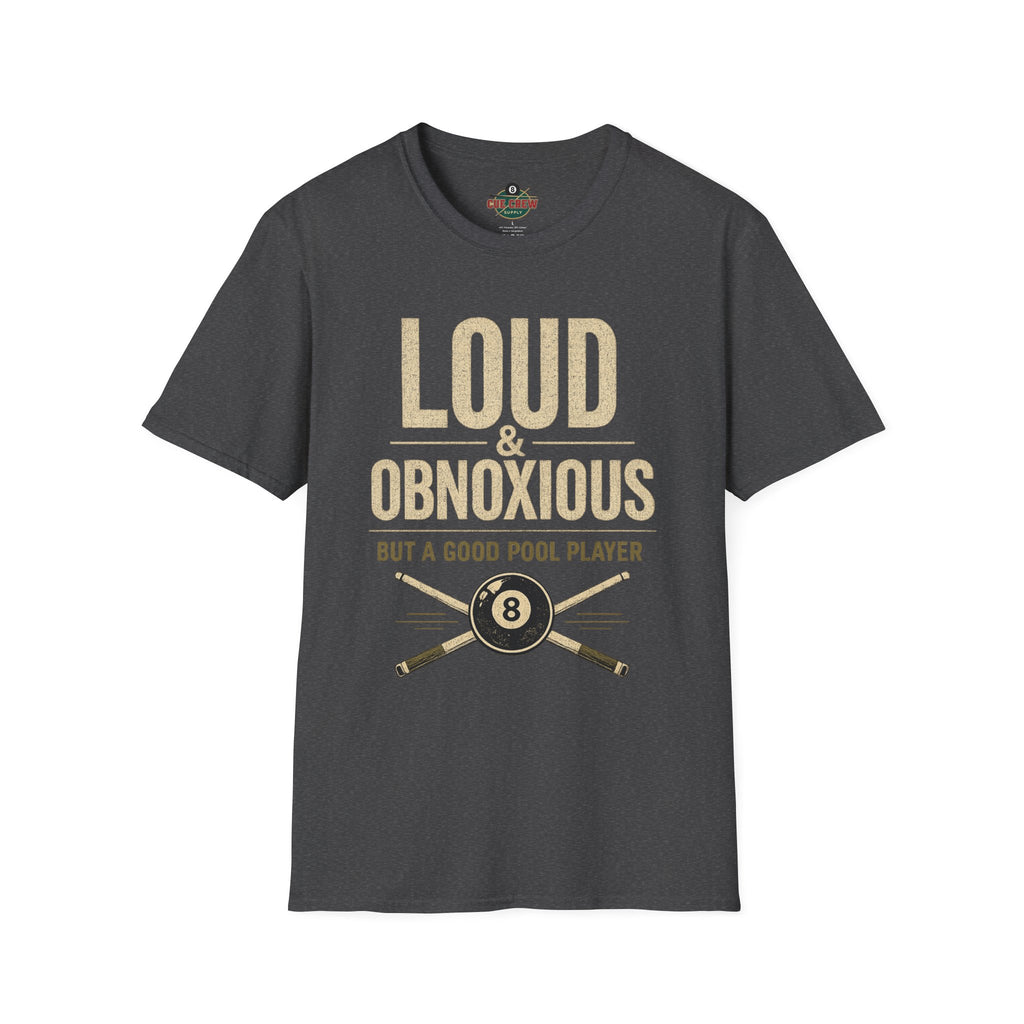 Loud & Obnoxious But a Good Pool Player Funny Billiards T-Shirt – Vintage 8 Ball Graphic Front Print Only Tee