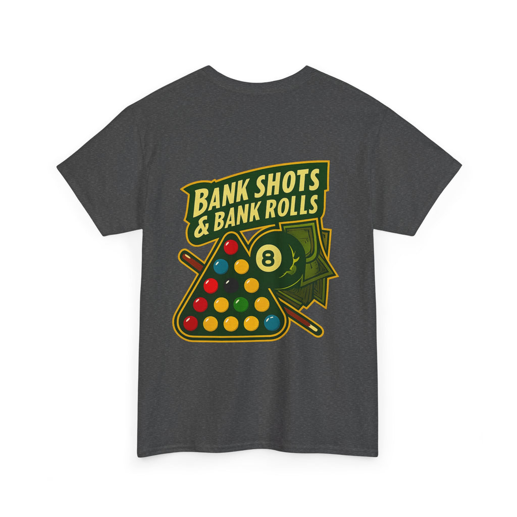 Bank Shots and Bank Rolls Billiards Tee