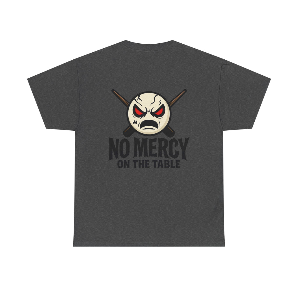 No Mercy On The Table Tee