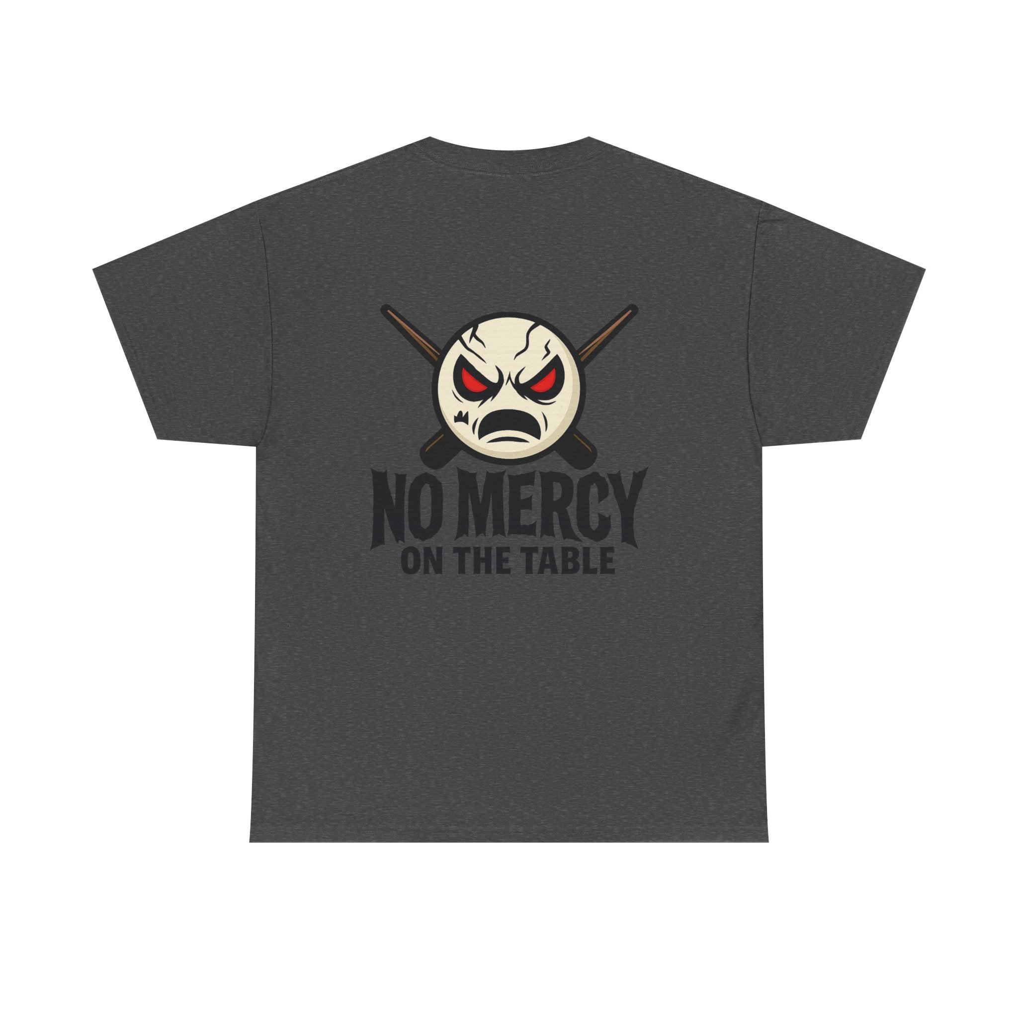 No Mercy On The Table Tee