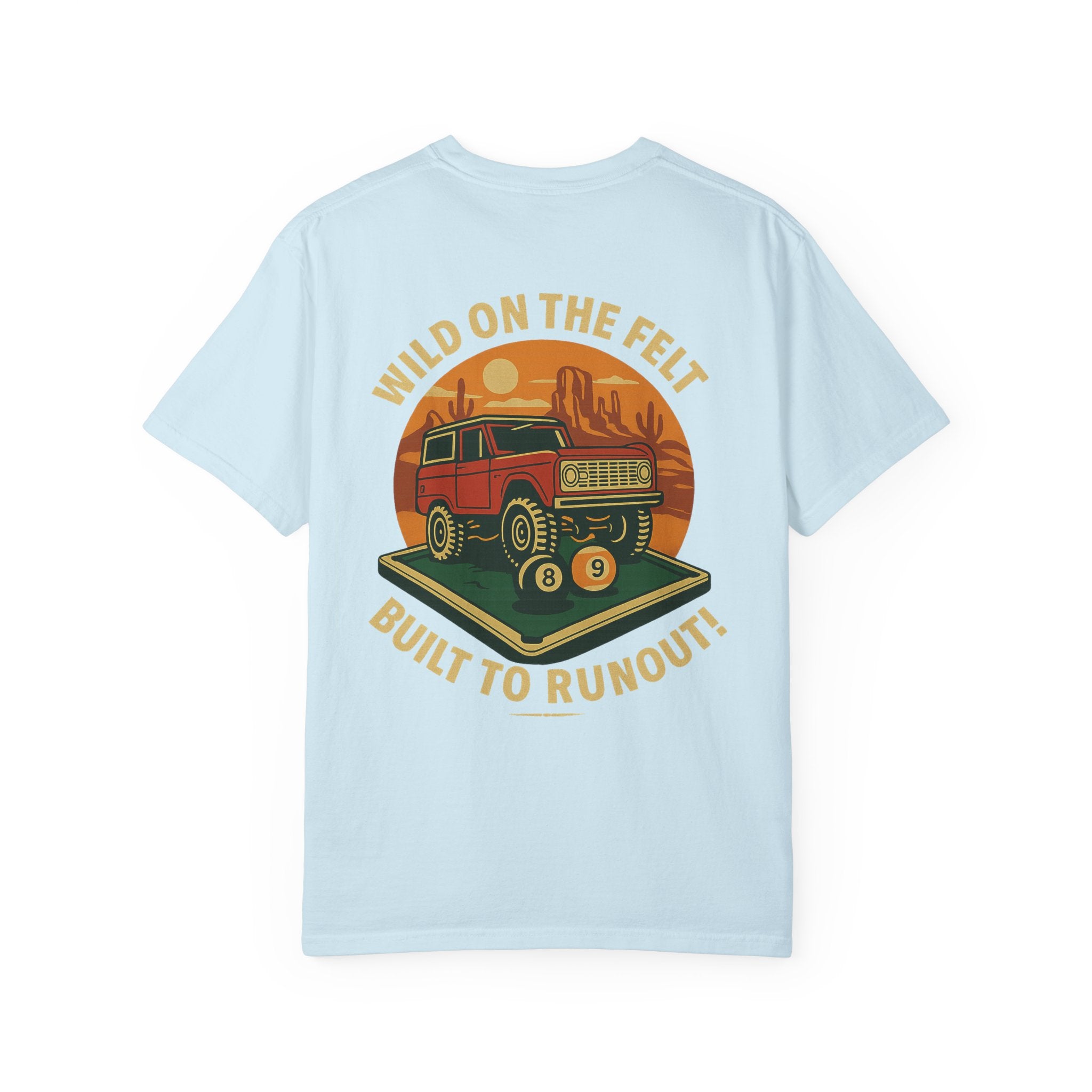 Wild on the Felt, Built to Runout Comfort Colors Tee