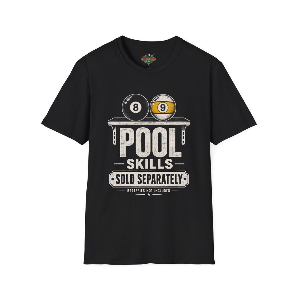 Pool Skills Sold Separately Funny Billiards T-Shirt | Front Print Only | 8 Ball & 9 Ball Graphic Unisex Tee