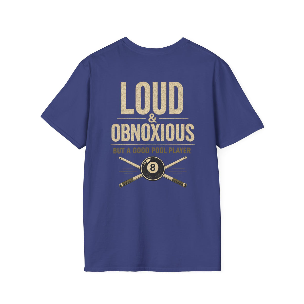 Loud & Obnoxious But A Good Pool Player Billiards T-Shirt | Classic Series | CCS-CST-007