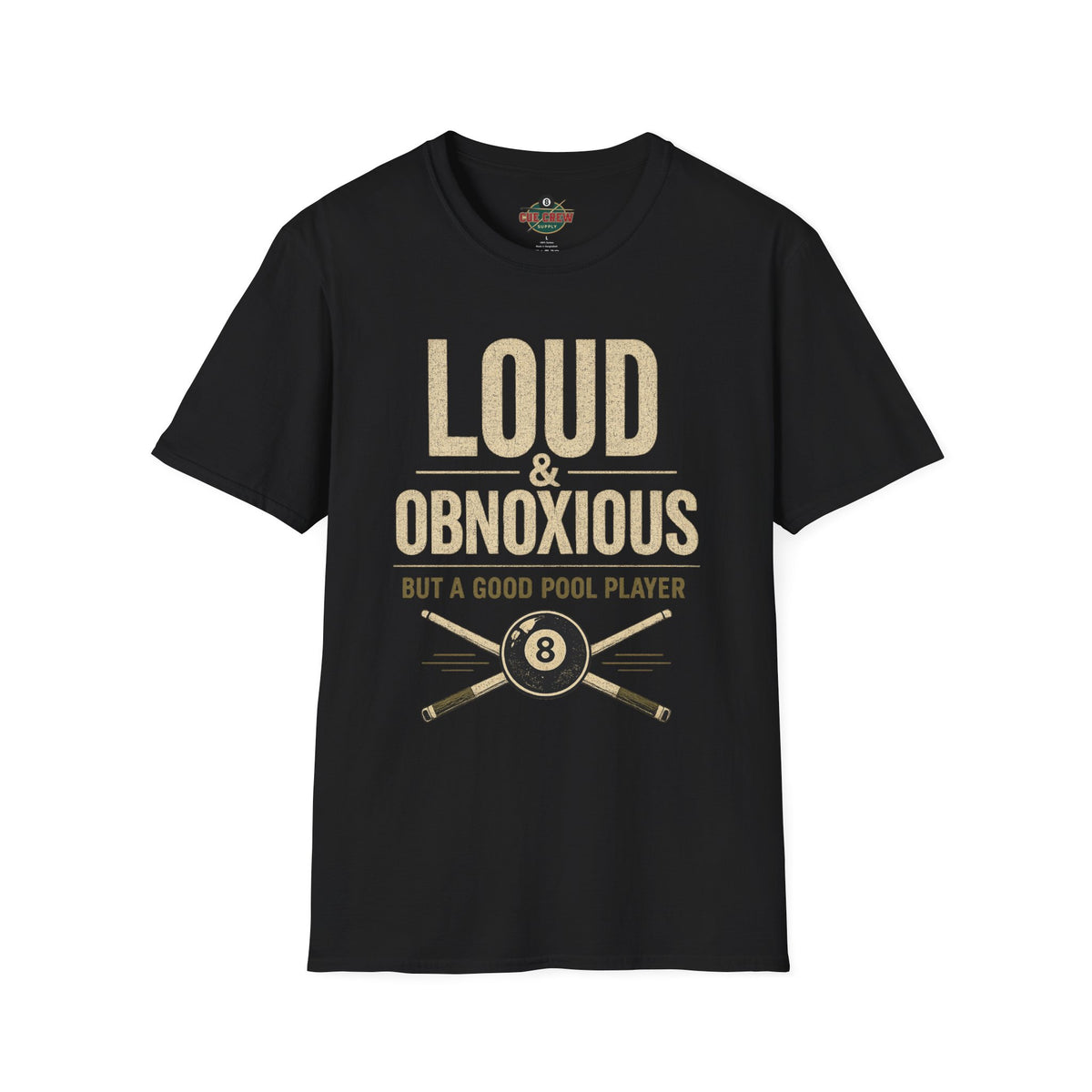 Loud & Obnoxious But a Good Pool Player Funny Billiards T-Shirt – Vintage 8 Ball Graphic Front Print Only Tee