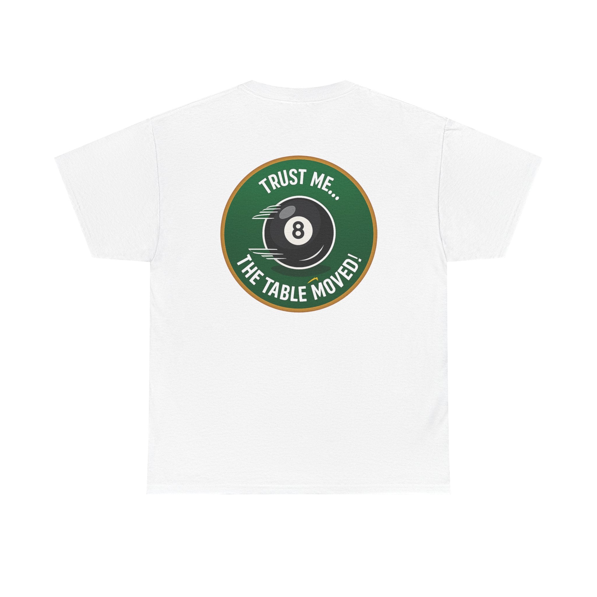 Trust Me The Table Moved 8 Ball Billiards Gildan Tee