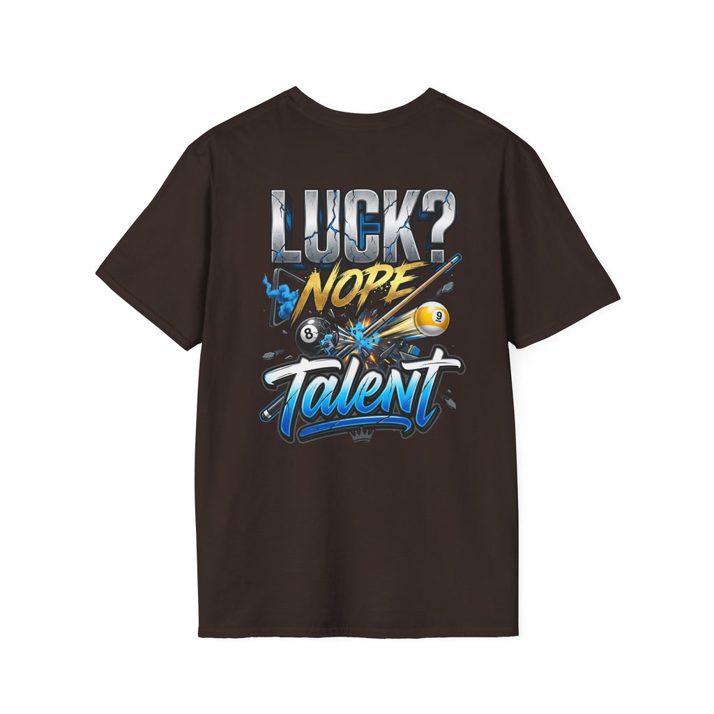Luck? Nope. Talent. Funny Billiards T-Shirt | Pool Player Graphic Tee | Front & Back Print