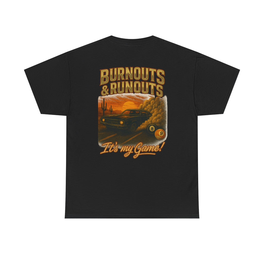 Burnouts & Runouts It's My Game Tee
