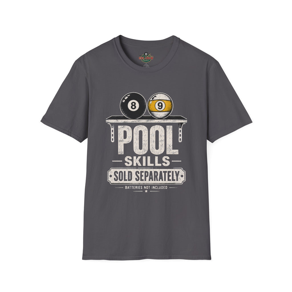 Pool Skills Sold Separately Funny Billiards T-Shirt | Front Print Only | 8 Ball & 9 Ball Graphic Unisex Tee