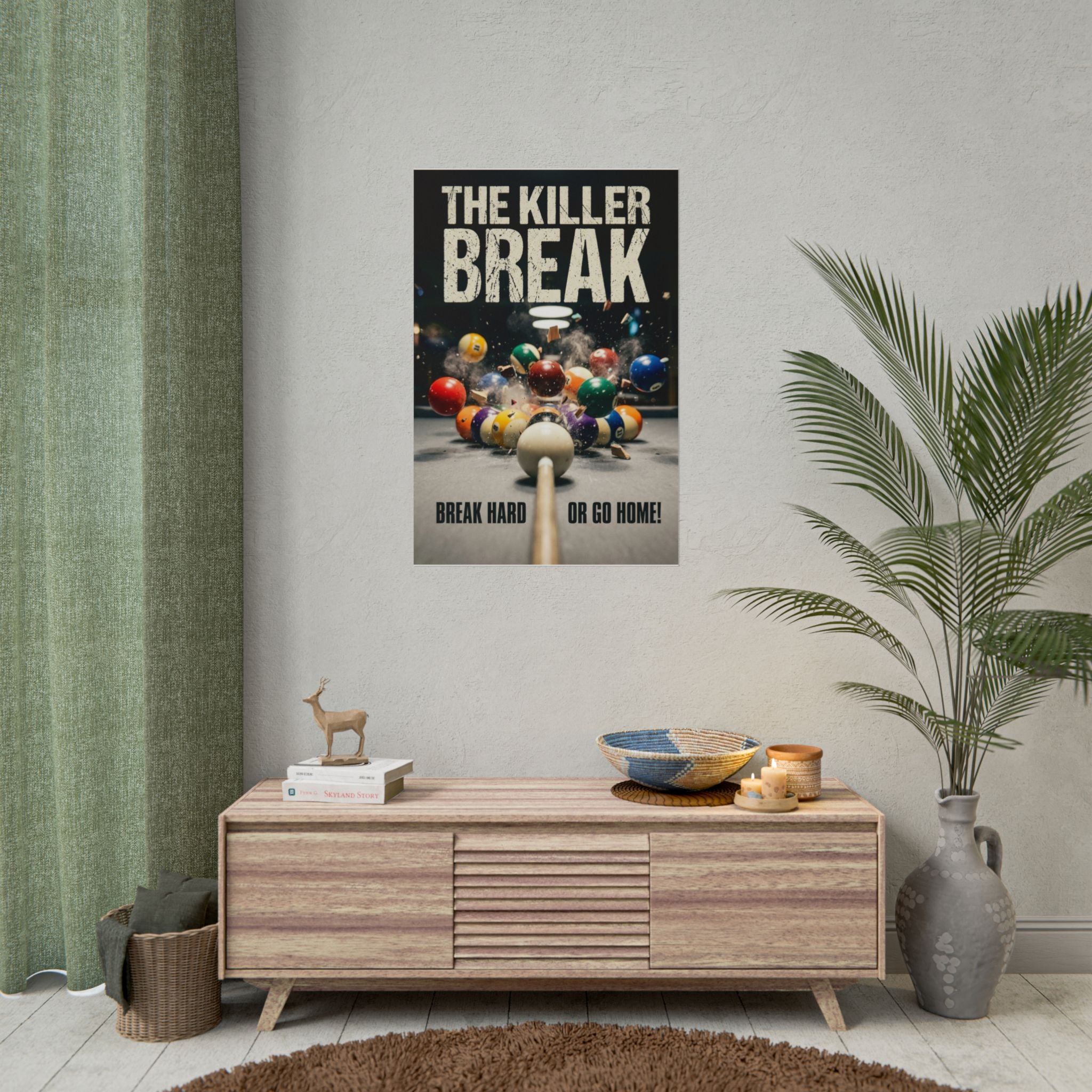 The Killer Break- Break Hard or Go Home Wall Art Rolled Poster