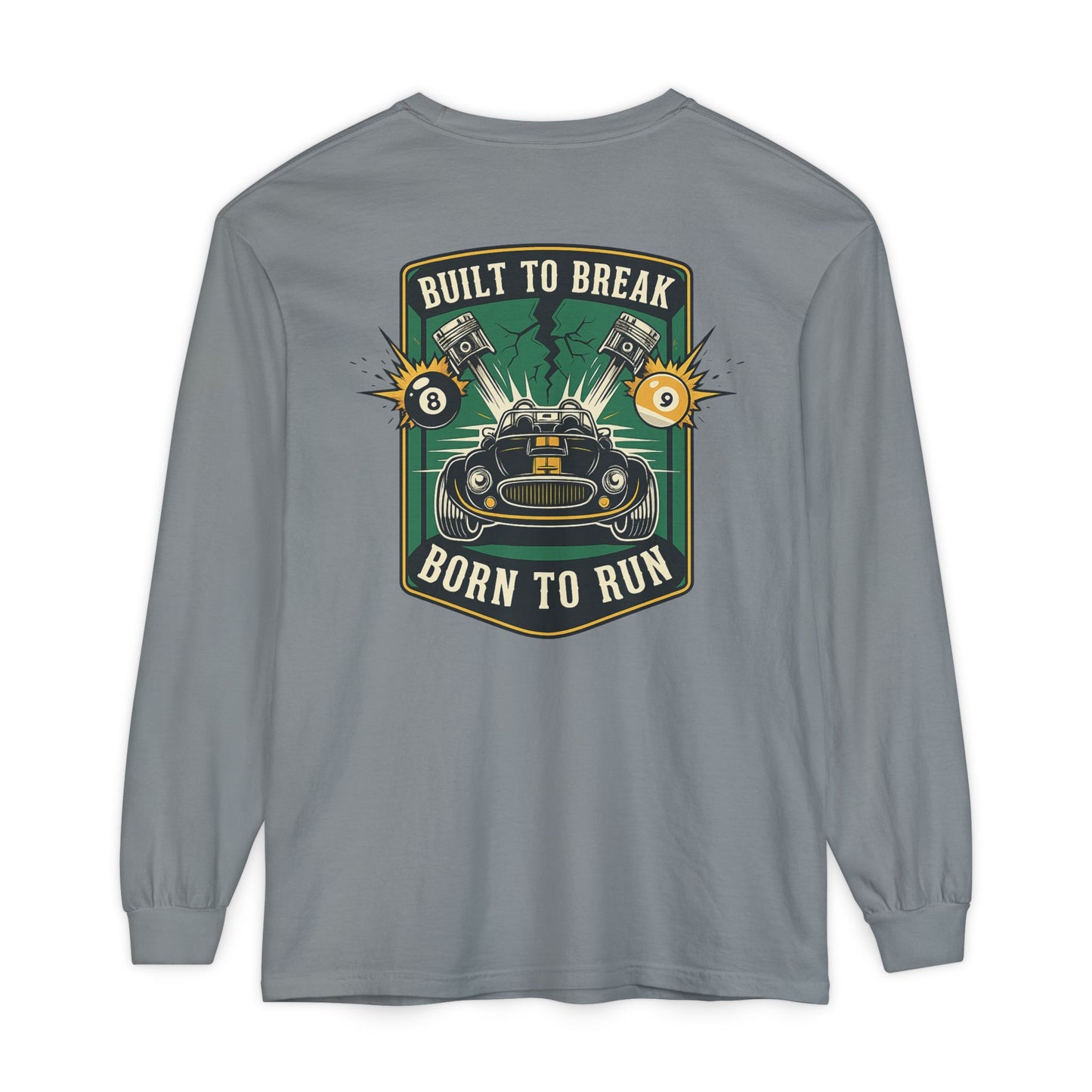 Built to Break Born to Run Comfort Colors Long Sleeve T-Shirt