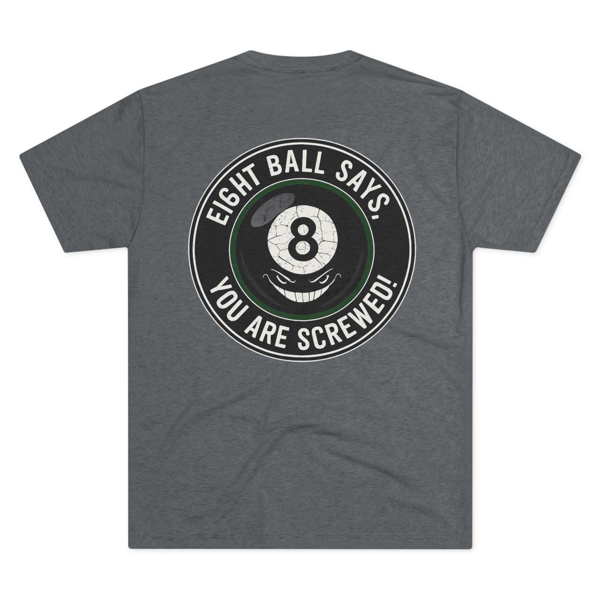 Eight Ball Says You Are Screwed Tri-Blend Tee