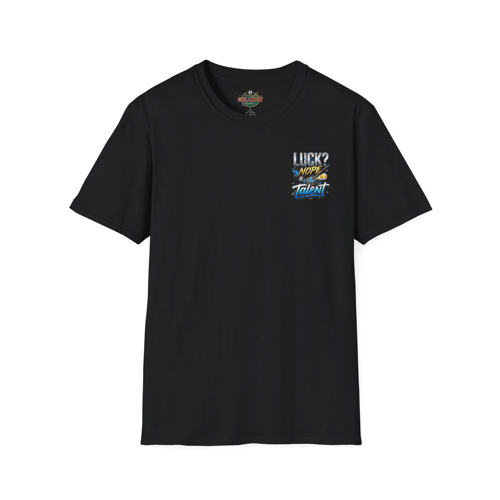 Luck? Nope. Talent. Funny Billiards T-Shirt | Pool Player Graphic Tee | Front & Back Print