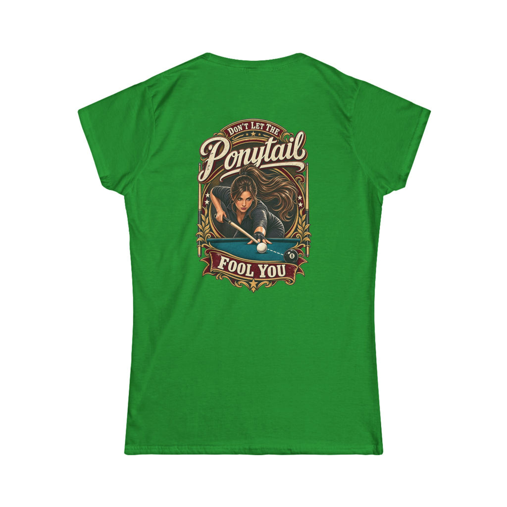 Don’t Let the Ponytail Fool You – Women’s Billiards T-Shirt – Front & Back Pool Tee