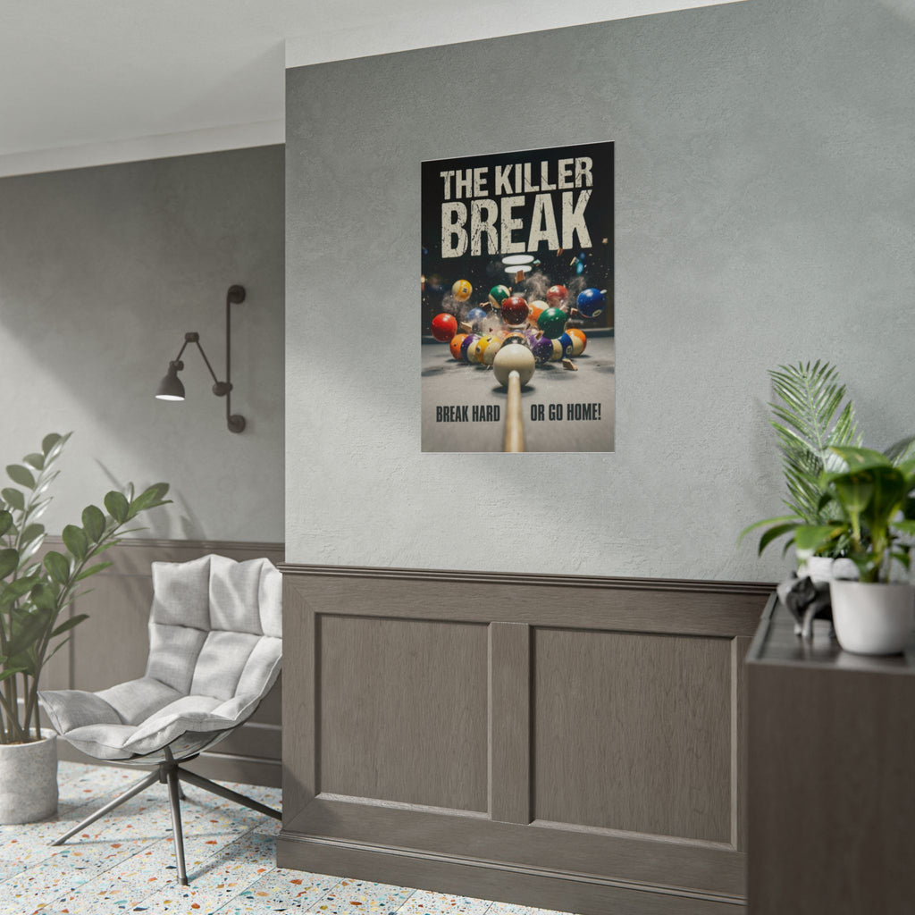 The Killer Break- Break Hard or Go Home Wall Art Rolled Poster