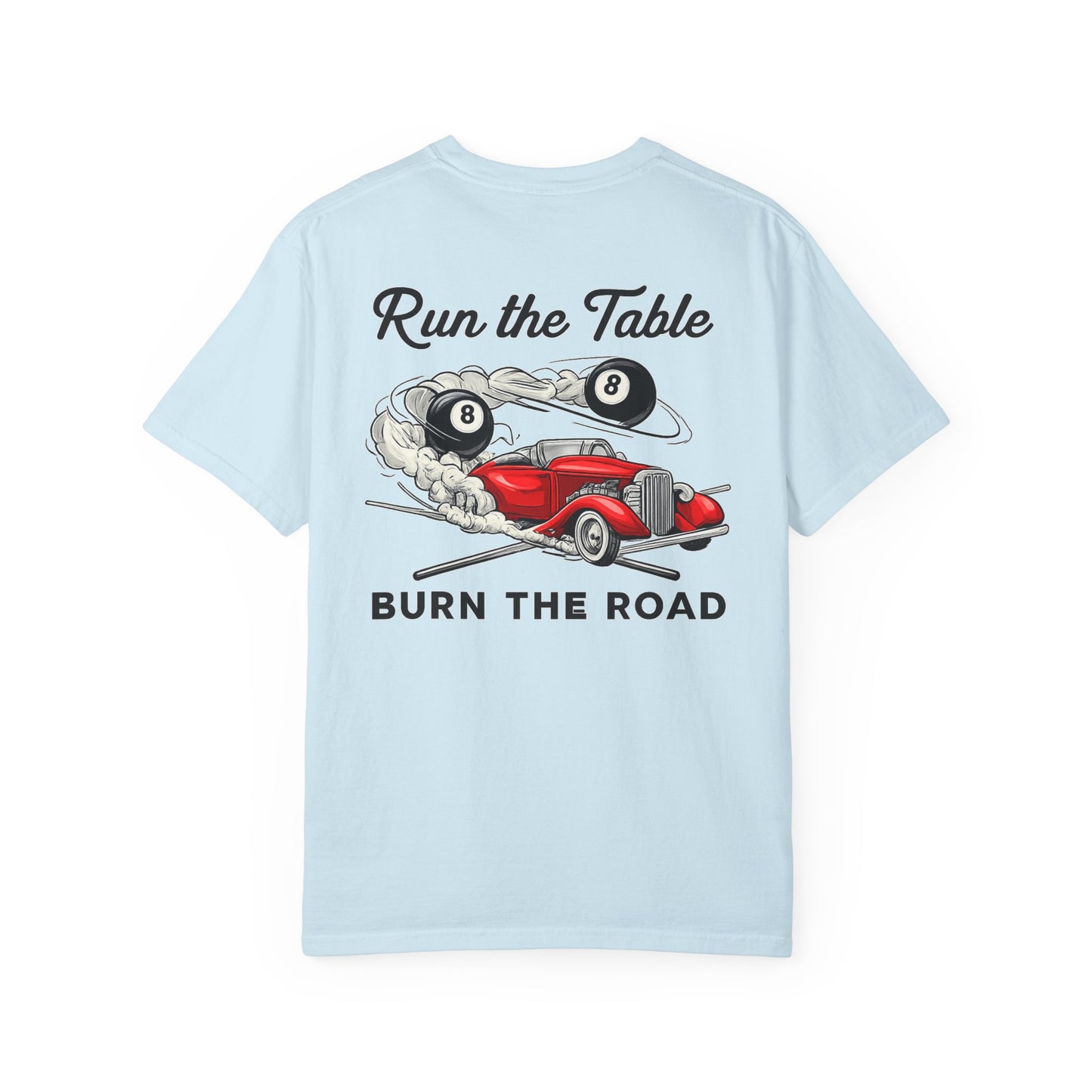 Run the Table Burn the Road Billiards Comfort Color Tee