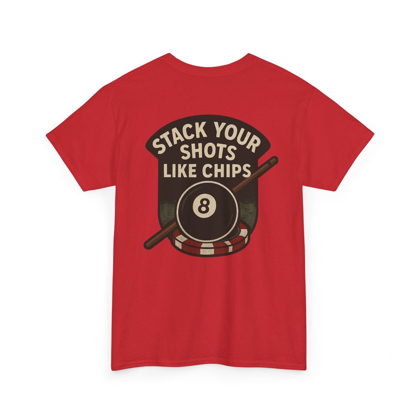 Stack Your Shots Like Chips Gildan Tee