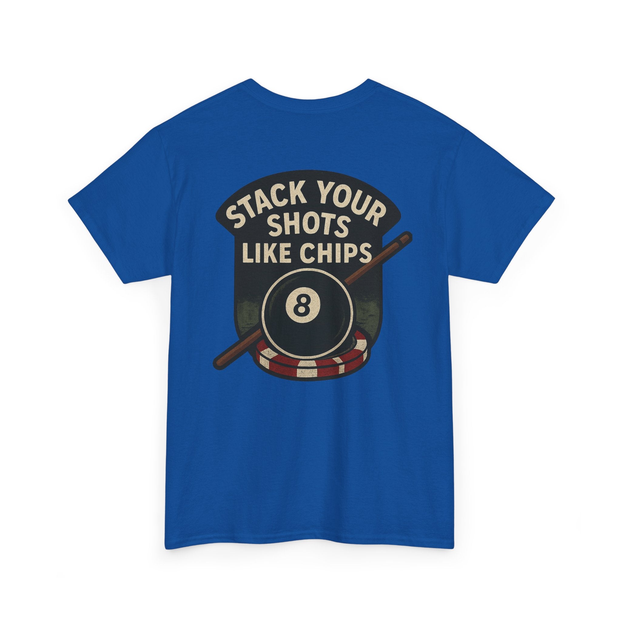Stack Your Shots Like Chips Gildan Tee