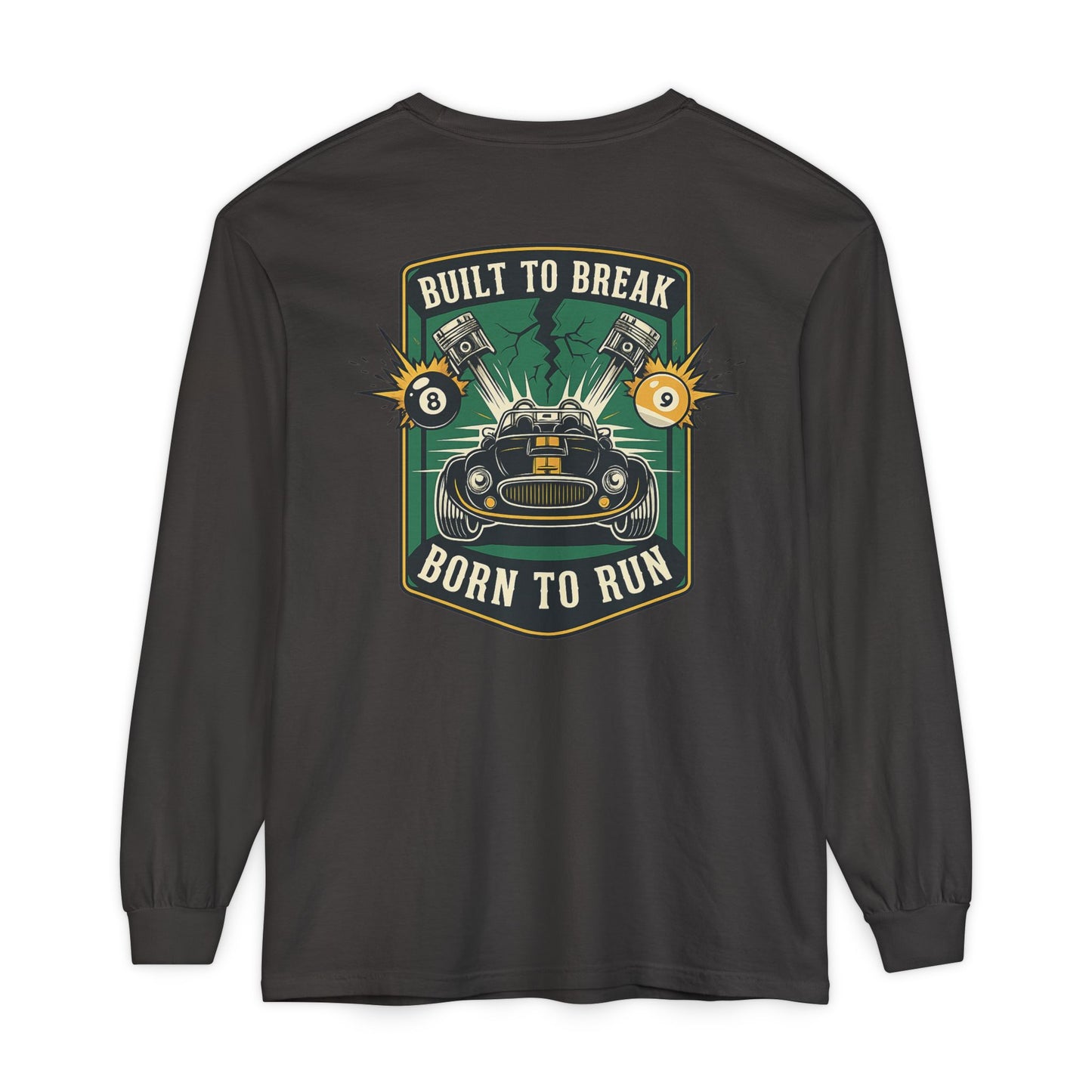Built to Break Born to Run Comfort Colors Long Sleeve T-Shirt