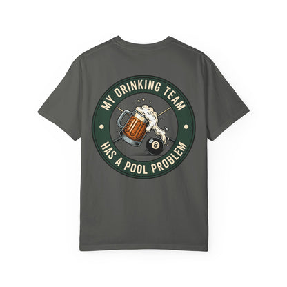 My Drinking Team Has a Pool Problem Comfort Colors Tee