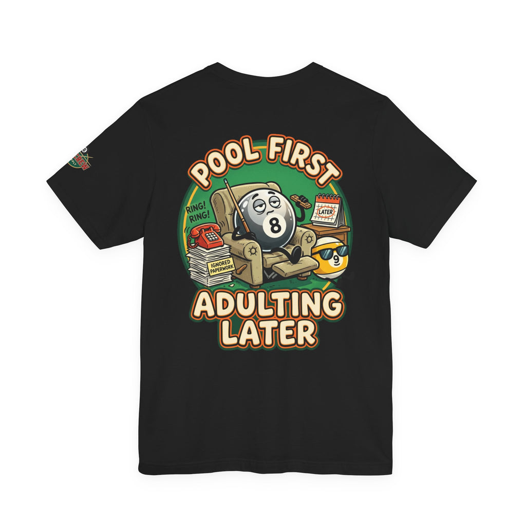 Pool First, Adulting Later Billiards T-Shirt | Funny Pool Player Graphic Tee | Cue Crew Supply