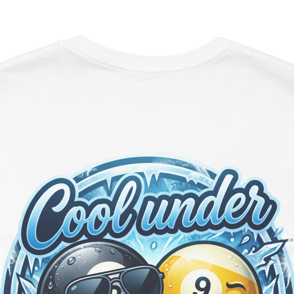 Cool Under Pressure Pool T-Shirt | Funny Billiards Graphic Tee | Cue Crew Supply