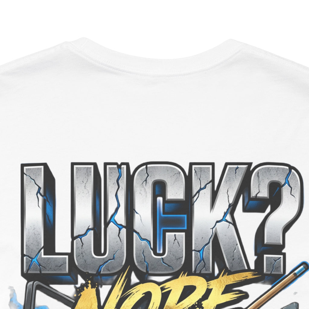 Luck? Nope. Talent. Pool Player T-Shirt | Funny Billiards Graphic Tee with Front & Back Print | Cue Crew Supply