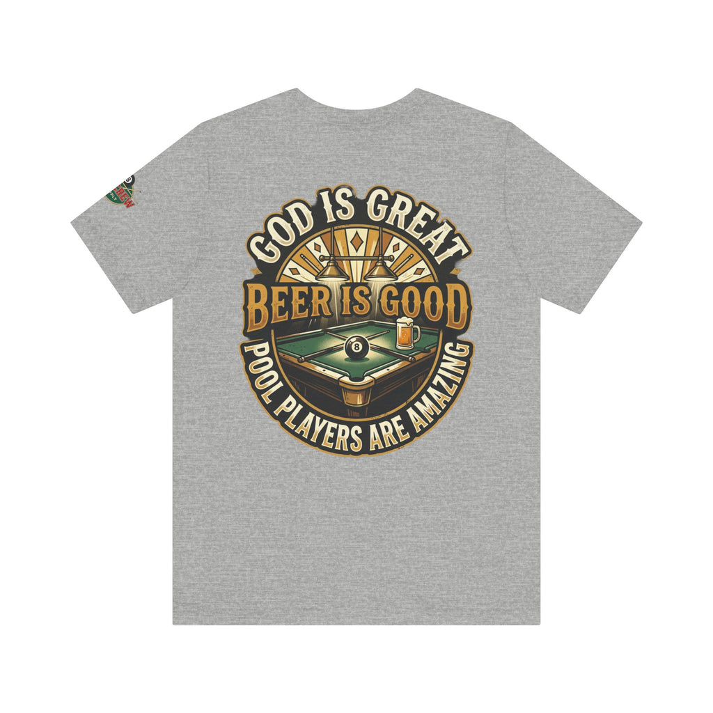 God Is Great, Beer Is Good, Pool Players Are Amazing Billiards T-Shirt | Funny Pool Hall Graphic Tee | Cue Crew Supply