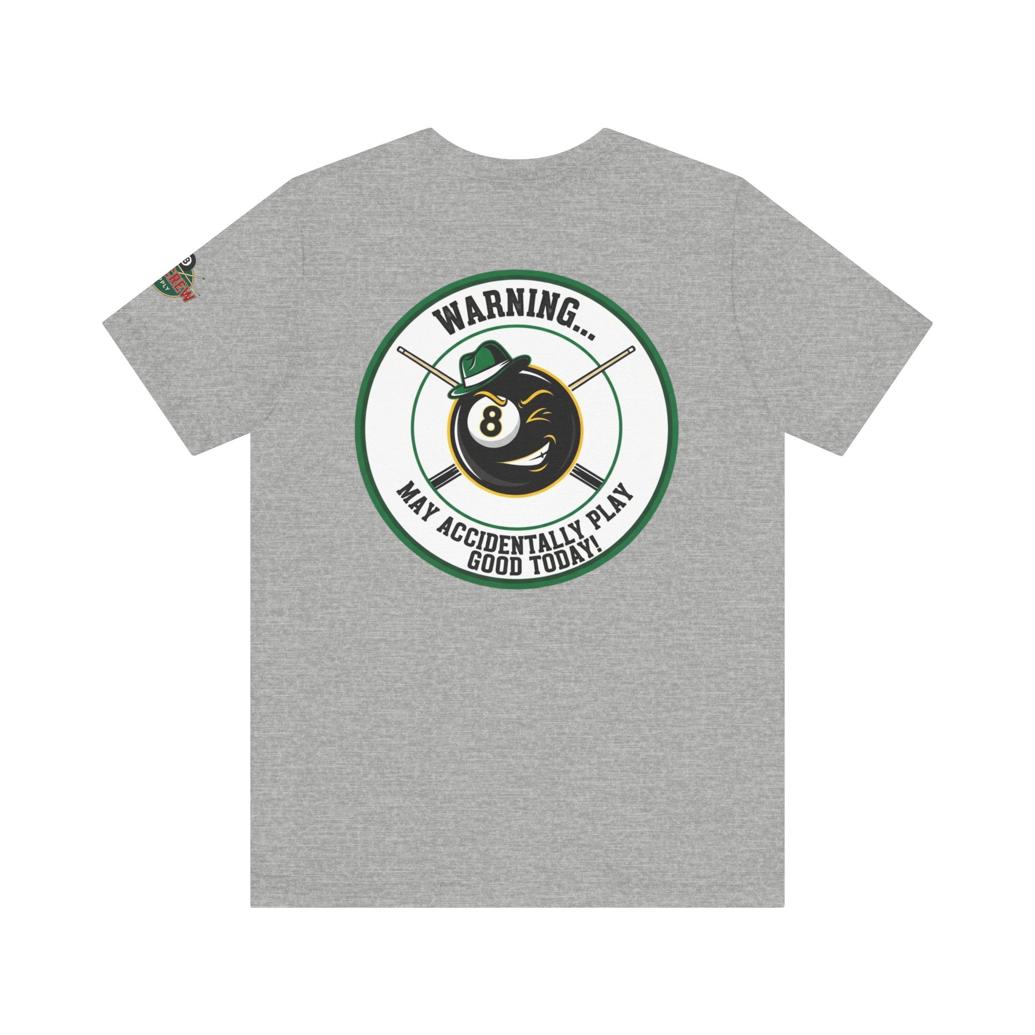 Warning... May Accidentally Play Good Today! Funny Pool Player T-Shirt | 8 Ball Billiards Graphic Tee with Front & Back Print | Cue Crew Supply