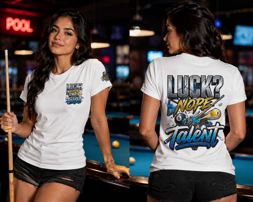 Luck? Nope. Talent. Pool Player T-Shirt | Funny Billiards Graphic Tee with Front & Back Print | Cue Crew Supply