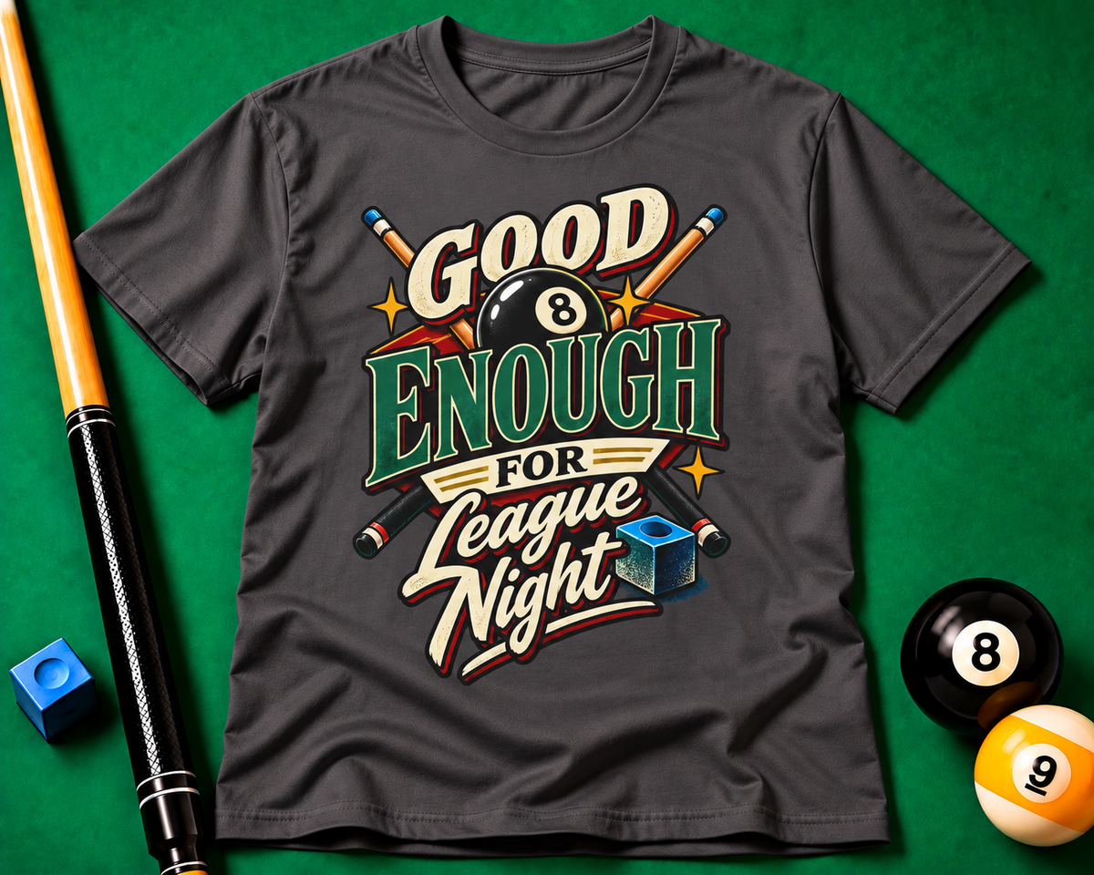 Good Enough for League Night Pool T-Shirt | CCS-EST-005