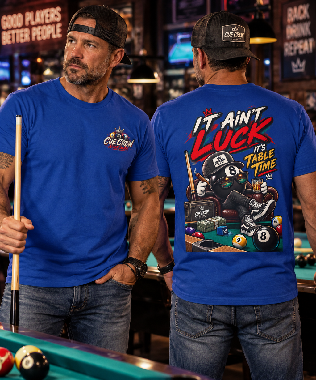 It Ain’t Luck, It’s Table Time – Cue Crew After Dark Billiards T-Shirt