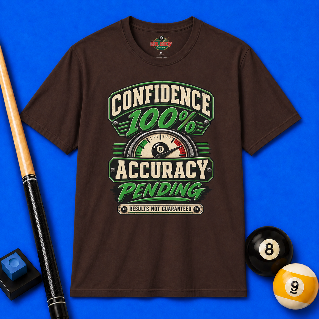 Confidence 100% Accuracy Pending – Funny Billiards T-Shirt – Pool Player Tee
