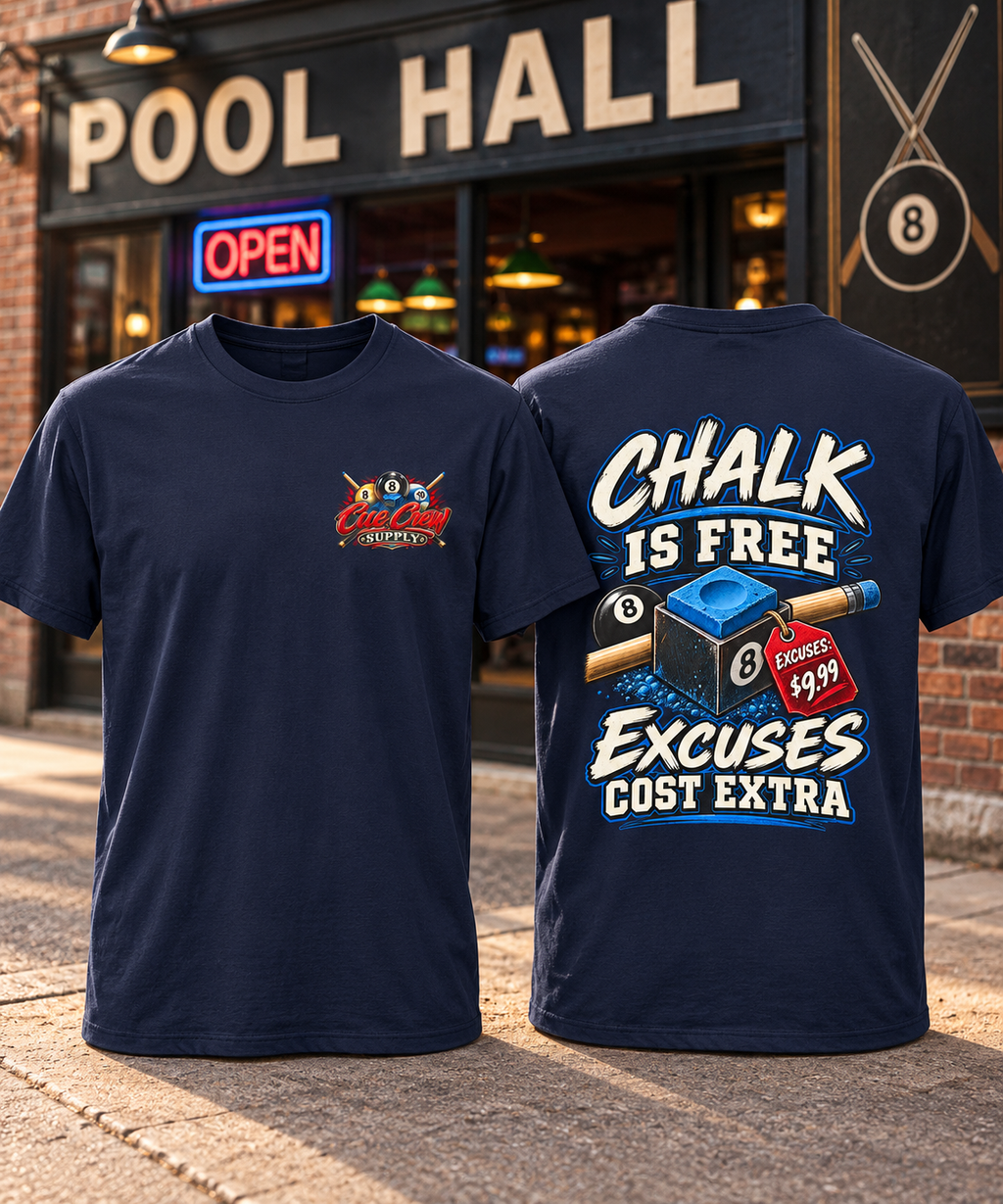 Chalk Is Free Excuses Cost Extra Billiards T-Shirt | Classic Series CCS-CST-017