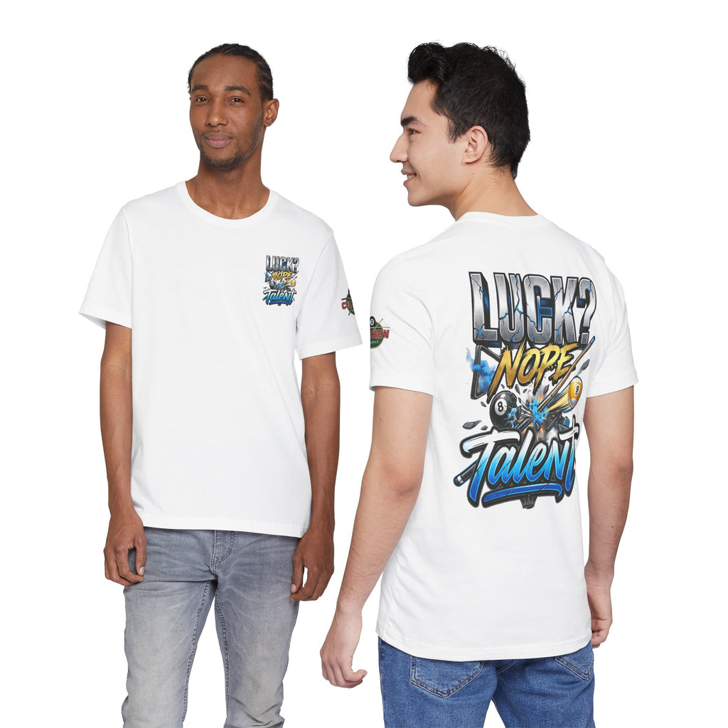 Luck? Nope. Talent. Pool Player T-Shirt | Funny Billiards Graphic Tee with Front & Back Print | Cue Crew Supply