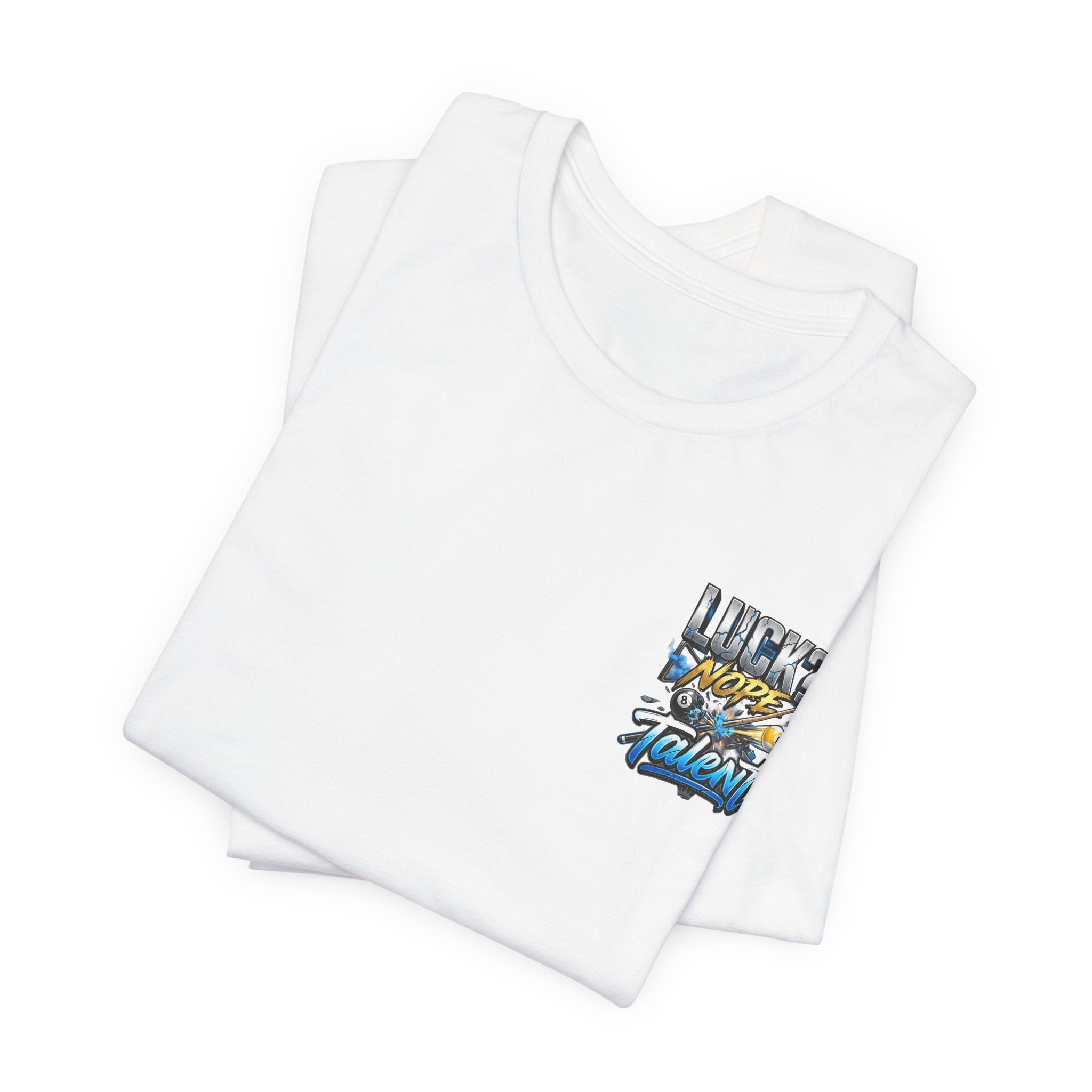 Luck? Nope. Talent. Pool Player T-Shirt | Funny Billiards Graphic Tee with Front & Back Print | Cue Crew Supply