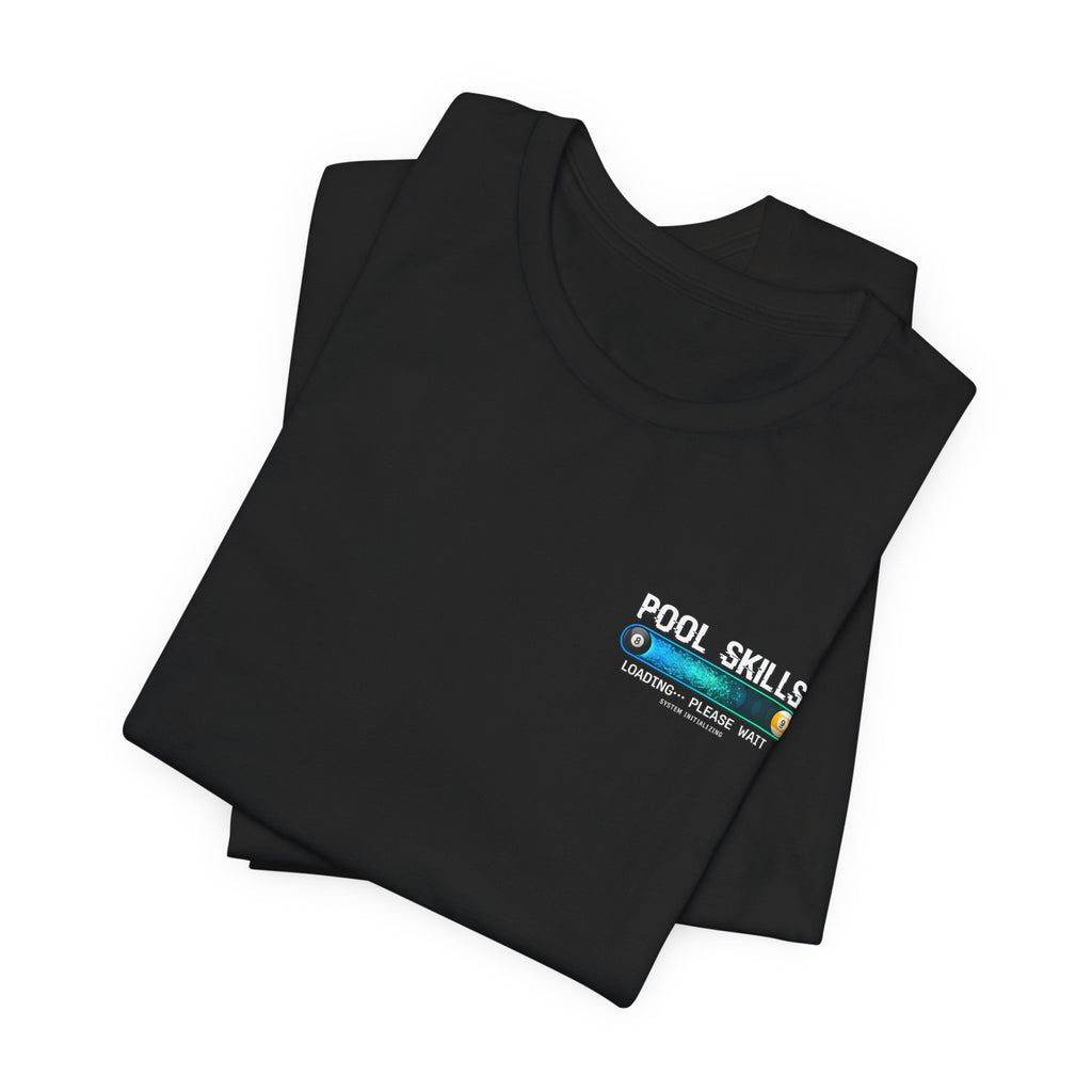 Pool Skills Loading... Please Wait Billiards T-Shirt | Funny Gamer-Inspired Pool Player Tee | Cue Crew Supply