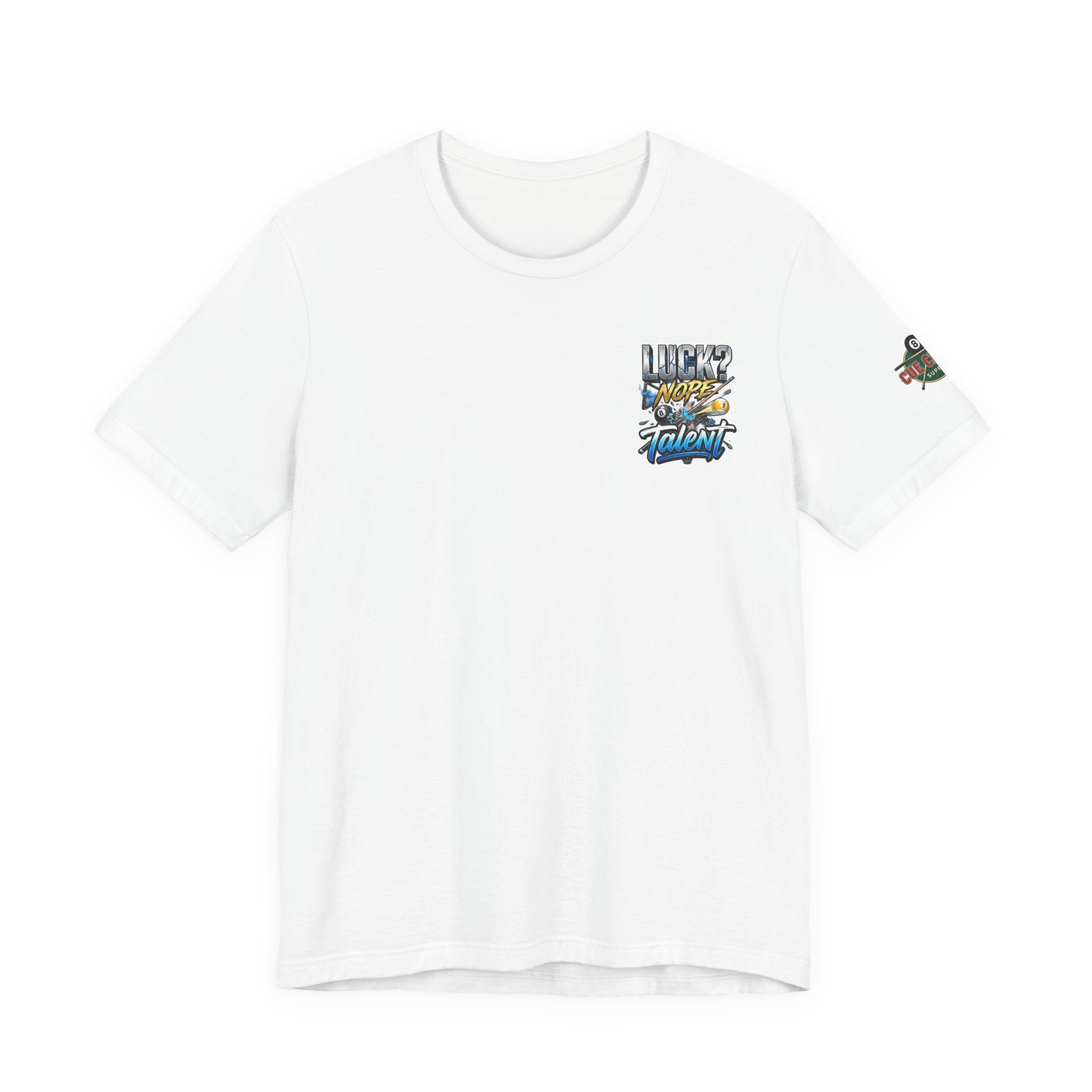 Luck? Nope. Talent. Pool Player T-Shirt | Funny Billiards Graphic Tee with Front & Back Print | Cue Crew Supply