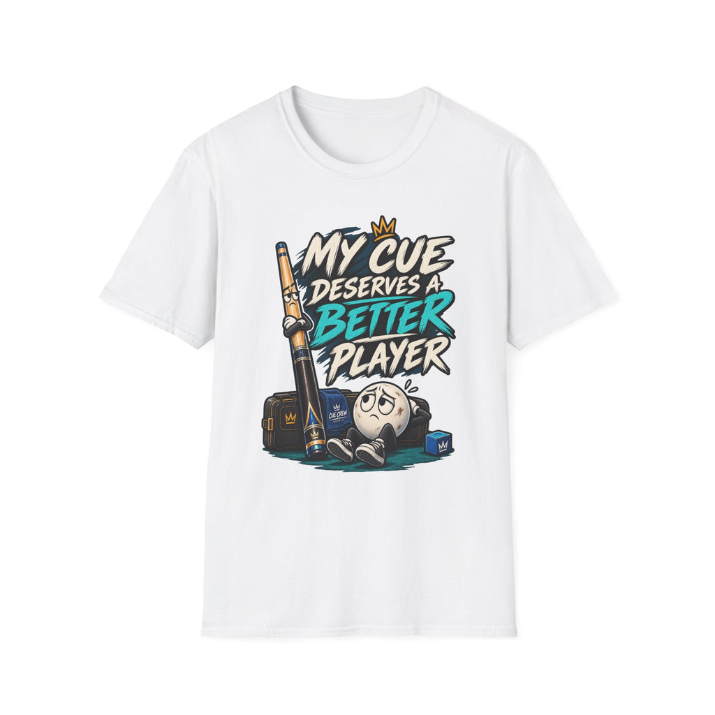 My Cue Deserves a Better Player Funny Billiards T-Shirt CCS-EST-006