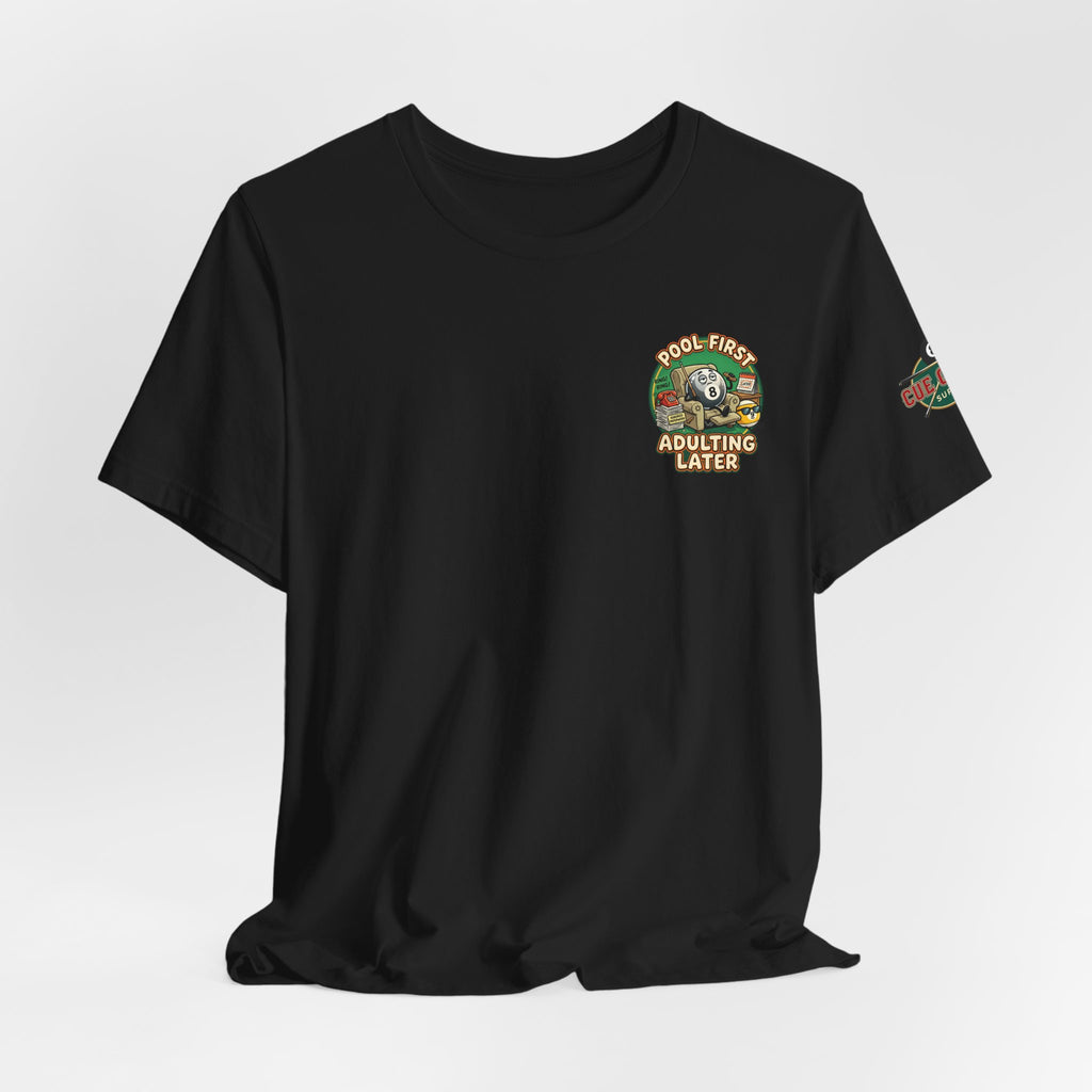 Pool First, Adulting Later Billiards T-Shirt | Funny Pool Player Graphic Tee | Cue Crew Supply