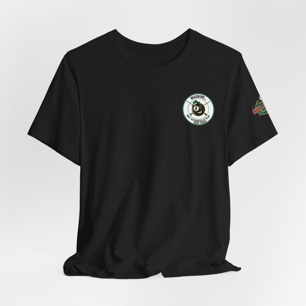 Warning... May Accidentally Play Good Today! Funny Pool Player T-Shirt | 8 Ball Billiards Graphic Tee with Front & Back Print | Cue Crew Supply