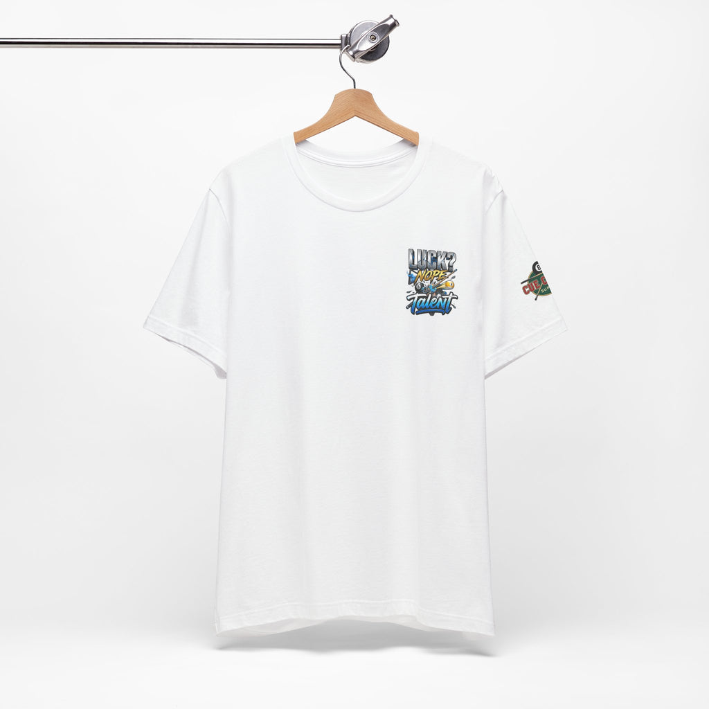 Luck? Nope. Talent. Pool Player T-Shirt | Funny Billiards Graphic Tee with Front & Back Print | Cue Crew Supply