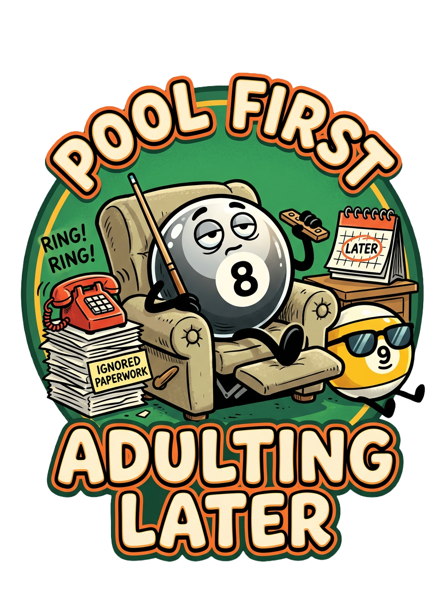 Pool First, Adulting Later Billiards T-Shirt | Funny Pool Player Graphic Tee | Cue Crew Supply